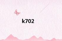 k702